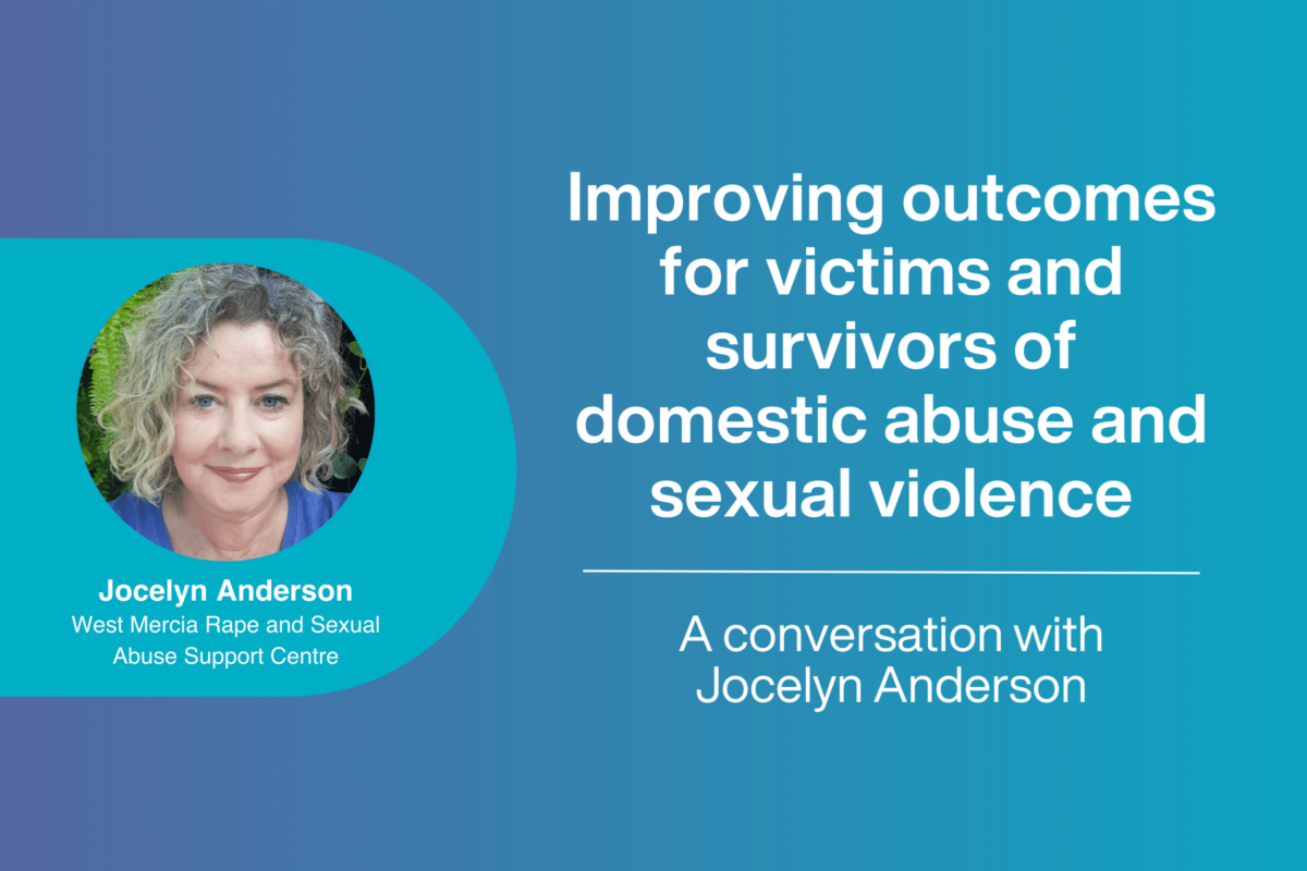 Improving outcomes for victims and survivors of domestic abuse and sexual violence